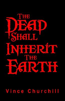 Image for The Dead Shall Inherit The Earth