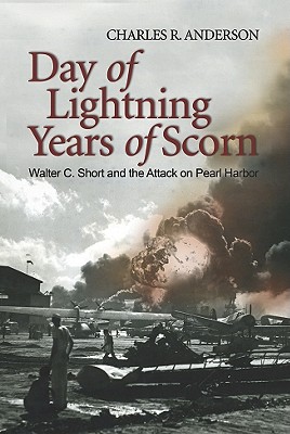 Day of Lightning, Years of Scorn: Walter C. Short and the Attack on Pearl Harbor (Association of the United States Army)