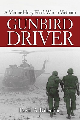 Gunbird Driver: A Marine Huey Pilot's War in Vietnam.
