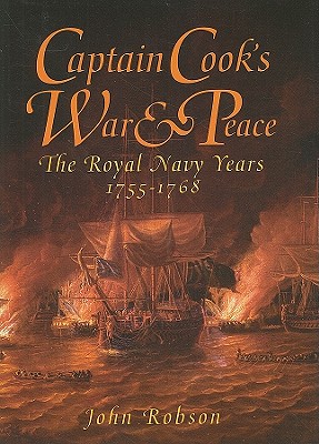 Captain Cook's War and Peace: The Royal Navy Years 1755-1768