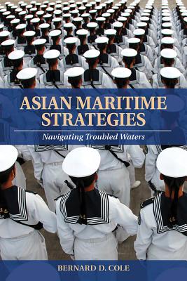 Asian Maritime Strategies: Navigating Troubled Waters