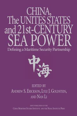 China, the United States, and 21st-Century Sea Power: Defining a Maritime Security Partnership