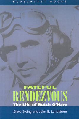 Fateful Rendezvous: Life of Butch O'Hare.