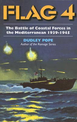 Flag 4: The Battle of Coastal Forces in the Mediterranean, 1939-1945
