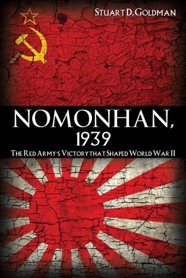 NOMONHAN, 1939: THE RED ARMY'S VICTORY THAT SHAPED WORLD WAR II