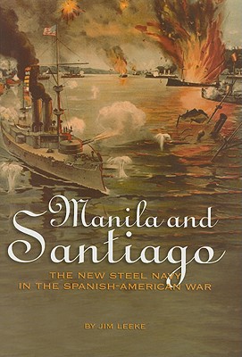 Manila and Santiago: The New Steel Navy in the Spanish-American War