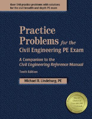 Practice Problems for the Civil Engineering PE Exam: A Companion to the Civil Engineering Reference Manual,10th Edition