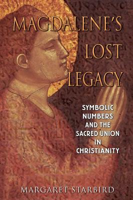 Image for Magdalene's Lost Legacy: Symbolic Numbers and the Sacred Union in Christianity