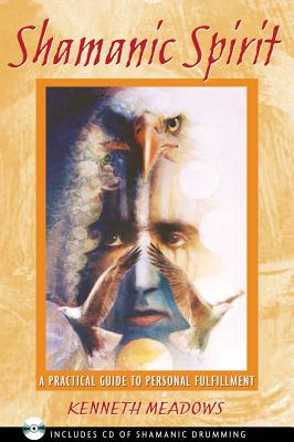 Shamanic Spirit - A Practical Guide to Personal Fulfillment