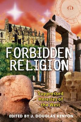 Image for Forbidden Religion: Suppressed Heresies of the West Forbidden Religion: Suppressed Heresies of the West