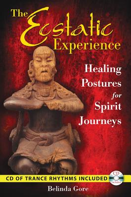 Image for The Ecstatic Experience: Healing Postures for Spirit Journeys