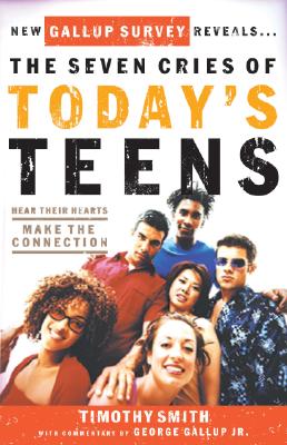 Image for The Seven Cries of Today's Teens: Hearing Their Hearts; Making the Connection