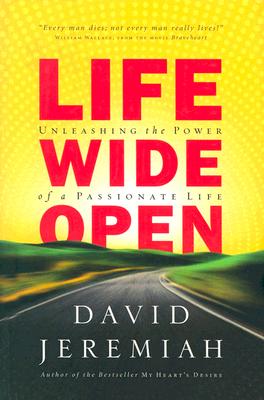 Life Wide Open: Unleashing the Power of a Passionate Life