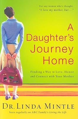 Image for A Daughter's Journey Home: Finding a Way to Love, Honor and Connect with Your Mother