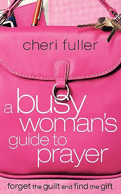 A Busy Woman's Guide to Prayer