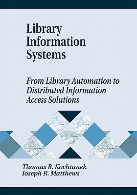 Library Information Systems: From Library Automation to Distributed Information Access Solutions