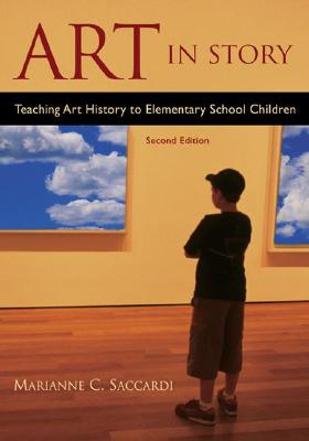 Image for Art in Story: Teaching Art History to Elementary School Children Art in Story: Teaching Art History to Elementary School Children