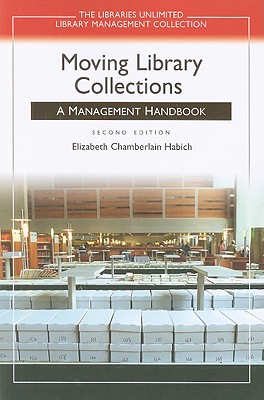 Moving Library Collections: A Management Handbook (Libraries Unlimited Library Management Collection)