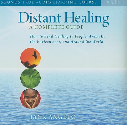 Distant Healing: How to Send Healing to People, Animals, the Environment, and Around the World [With 27-Page Study Guide]