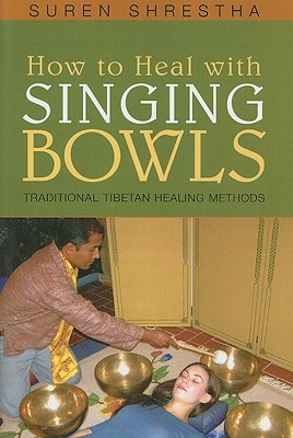 How to Heal With Singing Bowls: Traditional Tibetan Healing Methods