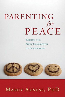 Image for Parenting for Peace: Raising the Next Generation of Peacemakers