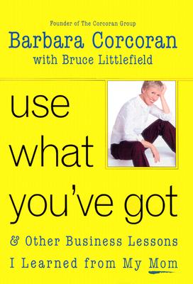 Use What You've Got, and Other Business Lessons I Learned from My Mom