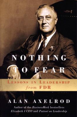 Nothing to Fear: Lessons in Leadership from FDR