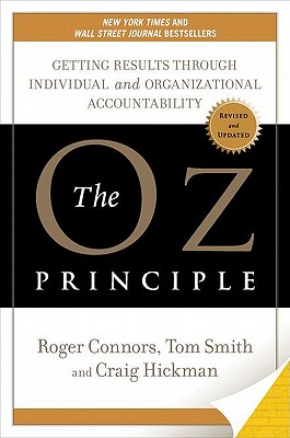 Image for The Oz Principle: Getting Results Through Individual and Organizational Accountability