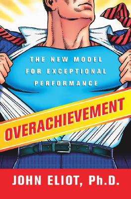 Overachievement: The New Model for Exceptional Performance