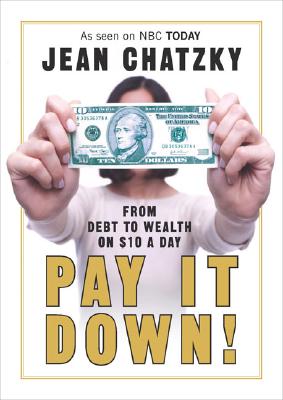 Pay It Down! From Debt to Wealth on $10 a Day