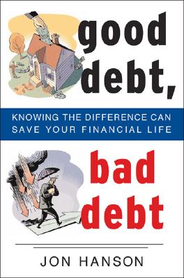 Good Debt, Bad Debt: Knowing the Difference Can Save Your Financial Life