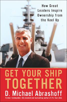 Image for Get Your Ship Together : How Great Leaders Inspire Ownership From The Keel Up