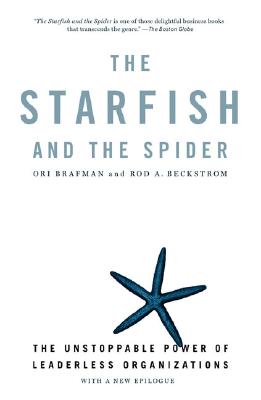 Image for The Starfish and the Spider: The Unstoppable Power of Leaderless Organizations
