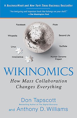 Wikinomics : How Mass Collaboration Changes Everything