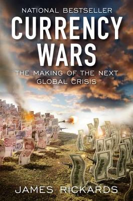 Currency Wars The Making of the Next Global Crisis