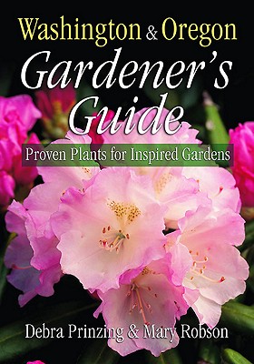 Image for Washington & Oregon Gardener's Guide: Proven Plants For Inspired Gardens Washington & Oregon Gardener's Guide: Proven Plants For Inspired Gardens