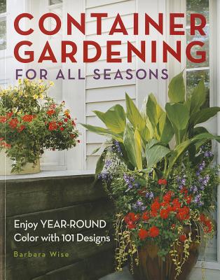 Image for Container Gardening for All Seasons: Enjoy Year-Round Color with 101 Designs