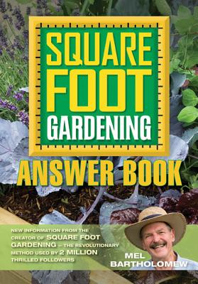 Square Foot Gardening Answer Book: New Information from the Creator of Square Foot Gardening - the Revolutionary Method Used by 2 Million Thrilled . (All New Square Foot Gardening, 3) (Volume 3)