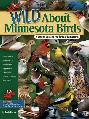 Wild About Minnesota Birds A Youth's Guide To The Birds Of Minnesota