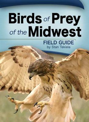 Birds of Prey of the Midwest Field Guide (Bird Identification Guides)