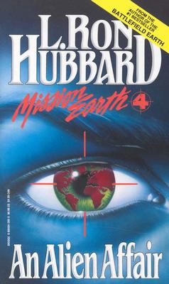 Mission Earth Volume 4: An Alien Affair (Mission Earth Series)