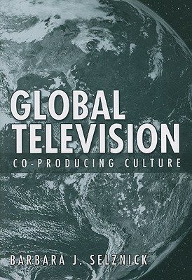 Global Television: Co-Producing Culture (Emerging Media: History, Theory, Narrative)