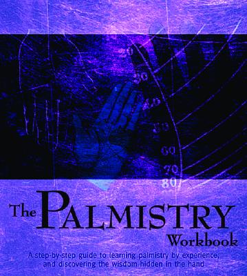 The Palmistry Workbook: A Step-by-Step Guide to the Art of Palm Reading (Divination and Energy Workbooks)