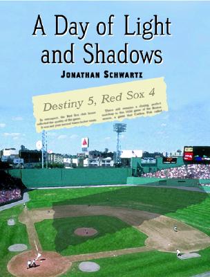 A Day of Light and Shadows: One Die-Hard Red Sox Fan and His Game of a Lifetime: The Boston-New York Playoff, 1978