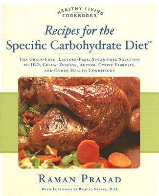 Image for Recipes for the Specific Carbohydrate Diet: The Grain-Free, Lactose-Free, Sugar-Free Solution to IBD, Celiac Disease, Autism, Cystic Fibrosis, and Other Health Conditions (Healthy Living Cookbooks)