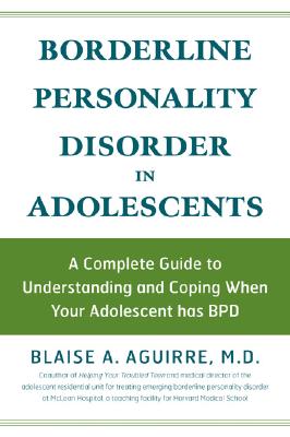 Image for Borderline Personality Disorder in Adolescents: A Complete Guide to Understanding and Coping When Your Adolescent Has BPD