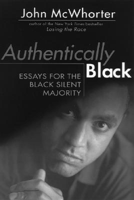Authentically Black: Essays for the Black Silent Majority