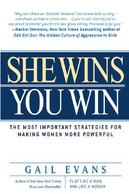 She Wins, You Win: The Most Important Strategies for Making Women More Powerful