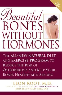 Image for Beautiful Bones without Hormones: The All-New Natural Diet and Exercise Program to Reduce theRisk of Osteoporosis