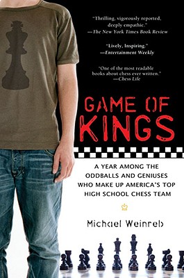 Image for Game of Kings: A Year Among the Oddballs and Geniuses Who Make Up America's Top HighSchool Ches s Team